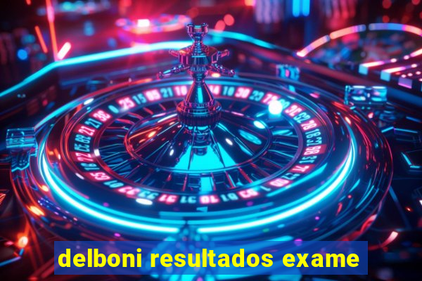 delboni resultados exame